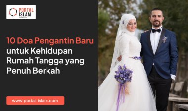 10 Doa Pengantin Baru untuk Kehidupan Rumah Tangga yang Penuh Berkah