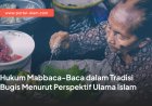 Hukum Mabbaca-Baca dalam Tradisi Bugis Menurut Perspektif Ulama Islam