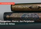 Pengertian, Makna, dan Penjelasan Surah Al-Ikhlas
