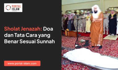 Sholat Jenazah: Doa dan Tata Cara yang Benar Sesuai Sunnah