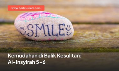 Kemudahan di Balik Kesulitan: Al-Insyirah 5-6