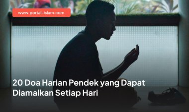 20 Doa Harian Pendek yang Dapat Diamalkan Setiap Hari