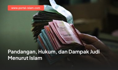 Pandangan, Hukum, dan Dampak Judi  Menurut Islam