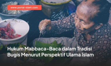 Hukum Mabbaca-Baca dalam Tradisi Bugis Menurut Perspektif Ulama Islam