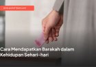 Cara Mendapatkan Barakah dalam Kehidupan Sehari-hari