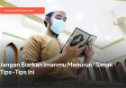Jangan Biarkan Imanmu Menurun! Simak Tips-Tips Ini