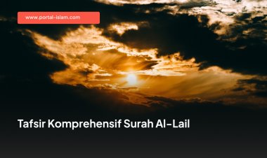 Tafsir Komprehensif Surah Al-Lail