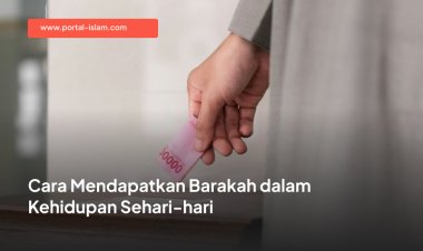 Cara Mendapatkan Barakah dalam Kehidupan Sehari-hari