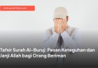 Tafsir Surah Al-Buruj: Pesan Keteguhan dan Janji Allah bagi Orang Beriman
