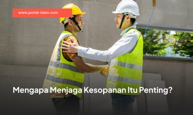 Mengapa Menjaga Kesopanan Itu Penting?