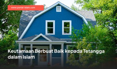 Keutamaan Berbuat Baik kepada Tetangga dalam Islam