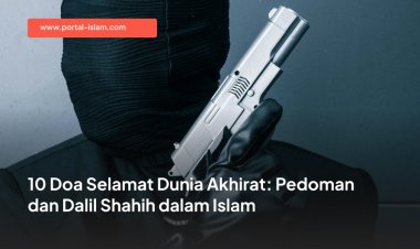 10 Doa Selamat Dunia Akhirat: Pedoman dan Dalil Shahih dalam Islam