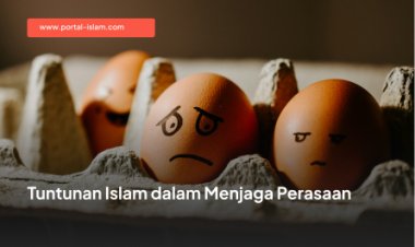 Tuntunan Islam dalam Menjaga Perasaan