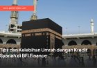 Tips dan Kelebihan Umrah dengan Kredit Syariah di BFI Finance