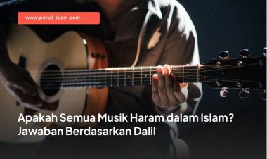 Apakah Semua Musik Haram dalam Islam? Jawaban Berdasarkan Dalil