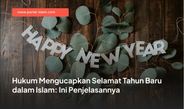 Hukum Mengucapkan Selamat Tahun Baru dalam Islam: Ini Penjelasannya