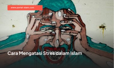Cara Mengatasi Stres dalam Islam