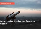 Hukum Melihat Hilal Dengan Peralatan Modern