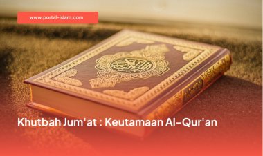 Khutbah Jumat : Keutamaan Al-Qur'an