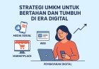 7 Strategi Efektif UMKM untuk Bertahan dan Tumbuh di Era Digital yang Modern