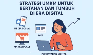 7 Strategi Efektif UMKM untuk Bertahan dan Tumbuh di Era Digital yang Modern