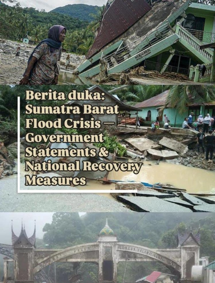 Berita duka: Sumatra Barat Flood Crisis — Government Statements & National Recovery Measures